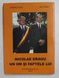 NICOLAE DRAGU , UN OM SI FAPETELE LUI de NICOLAE TIRIPAN si NELU DOBRE , 2009