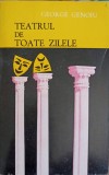Teatrul de Toate Zilele - George Genoiu, Editura Junimea 1980, Carte Teatru Beletristica, 238 Pagini