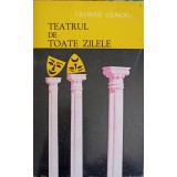 TEATRUL DE TOATE ZILELE-GEORGE GENOIU-243100