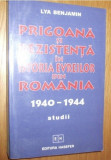 Prigoana si rezistenta in istoria evreilor din Romania 1940-1944 / L. Benjamin