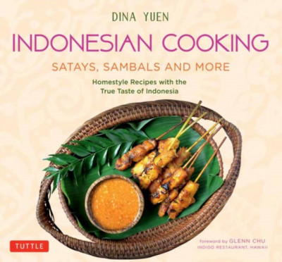 Indonesian Cooking: Satays, Sambals and More: Homestyle Recipes with the True Taste of Indonesia foto