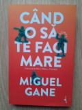 Miguel Gane Cand o sa te faci mare