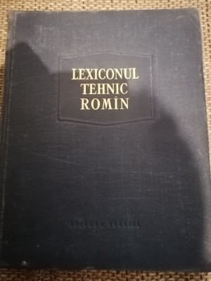 LEXICONUL TEHNIC ROMAN volumul 1 (1957, editie cartonata) foto