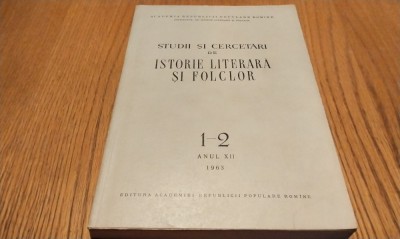 STUDII SI CERCETARI DE ISTORIE LITERARA SI FOLCLOR- Anul XII, 1963, nr.1-2, 381p foto