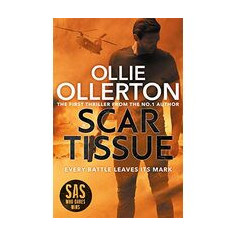 Scar Tissue : The Debut Thriller from the No. 1 Bestselling Author and Star of SAS