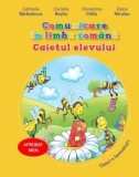 Comunicare in limba romana. Caietul elevului. Clasa I. Semestrul I/Gabriela Barbulescu, Daniela Besliu, Florentina Chifu, Elena Niculae