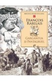Gargantua si pantagruel - Francois Rabelais