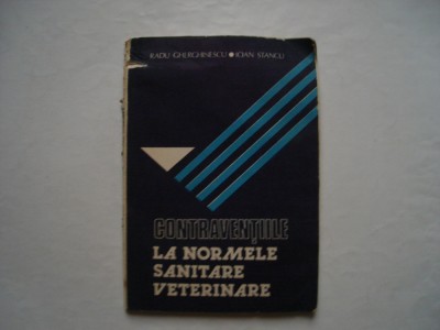 Contraventiile la normele sanitare veterinare - Radu Gherghinescu, Ioan Stancu foto