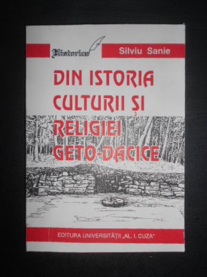 Silviu Sanie - Din istoria culturii si religiei Geto-Dacice foto