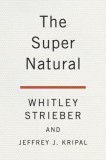 The Super Natural: Why the Unexplained Is Real