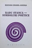 Radu Stanca. Simboluri poetice - Mariana Brandl-Gherca