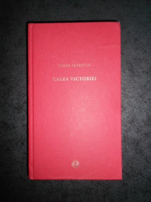 CEZAR PETRESCU - CALEA VICTORIEI (2009, editie cartonata) foto