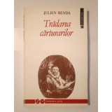 Julien Benda - Trădarea cărturarilor