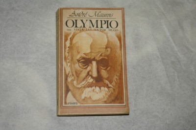 Olympio sau viala lui Victor Hugo - Andre Maurois - 1983 foto