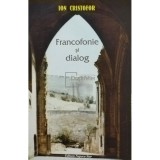 Ion Cristofor - Francofonie si dialog (Editia: 2006)