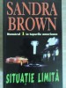 SITUATIE LIMITA-SANDRA BROWN-166895