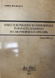 Structuri politice şi confesionale &icirc;n Banatul Lugojului şi Caransebeşului: (1552-1658) Vol. 2. - 2015 (cu autograf)
