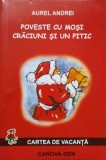 Poveste cu Moși Crăciuni și un Pitic - Aurel Andrei, Canova-Den, 2005, Carte Copii, Povesti, 87 pagini