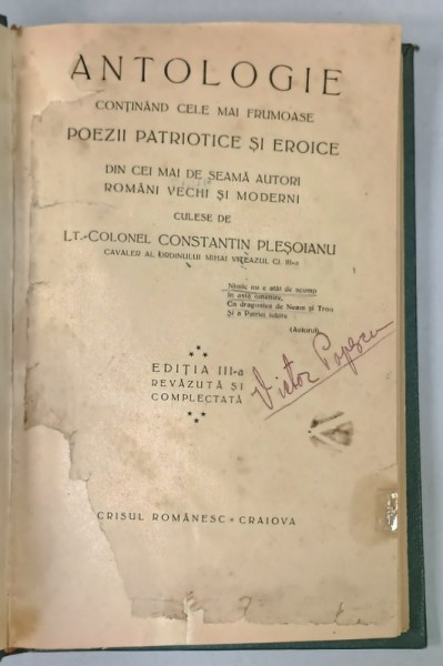 ANTOLOGIE CONTINAND CELE MAI FRUMOASE POEZII PATRIOTICE SI EROICE ...CULESE de LT. - COLONEL CONSTANTIN PLESOIANU , EDITIE DE INCEPUT DE SECOL XX , S