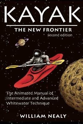 Kayak: The New Frontier: The Animated Manual of Intermediate and Advanced Whitewater Technique foto