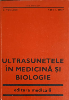 ULTRASUNETELE IN MEDICINA SI BIOLOGIE-V. VASILESCU, NAGY I. IOSIF foto