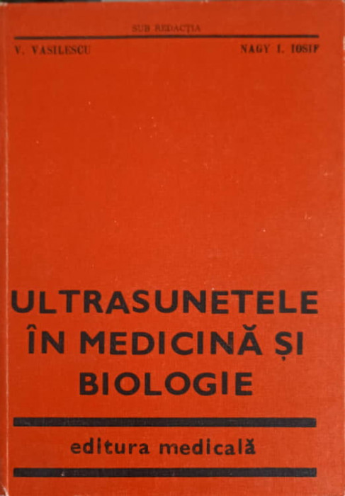 ULTRASUNETELE IN MEDICINA SI BIOLOGIE-V. VASILESCU, NAGY I. IOSIF