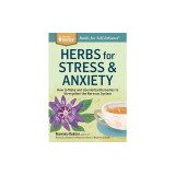 Herbs for Stress &amp; Anxiety: How to Make and Use Herbal Remedies to Strengthen the Nervous System. a Storey Basics(r) Title