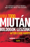 Miut&aacute;n boldogok lesz&uuml;nk - After Ever Happy - Anna Todd