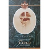 REGINA - MAMA ELENA A ROMANIEI-ARTHUR GOULD LEE-223073