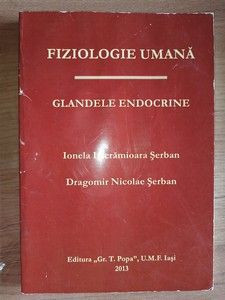 Fixiologie umana Glandele endocrine- Ionela Lacramioara Serban, Dragomir Nicolae Serban foto