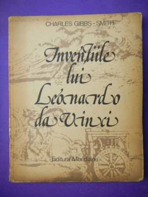 CHARLES GIBBS-SMITH - INVENTIILE LUI LEONARDO DA VINCI foto