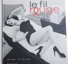 LE FIL ROUGE par JULIO PIATTI et TOM DE RUITER , 2007 foto