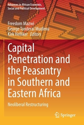 Capital Penetration and the Peasantry in Southern and Eastern Africa: Neoliberal Restructuring foto