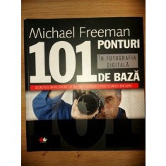 101 ponturi de baza in fotografia digitala- Michael Freeman