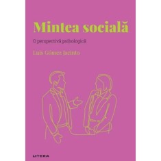 Descopera psihologia. Mintea sociala. O perspectiva psihologica, Luis Gomez Jacinto