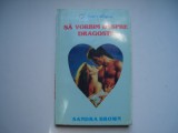 Sa vorbim despre dragoste - Sandra Brown, Alta editura