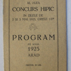 DIVIZIA I - A CAVALERIE - AL 2 - LEA CONCURS HIPIC IN ZILELE DE 2 SI 3 MAI 1925 , ORELE 15. 30 , ARAD, PROGRAM PE ANUL 1925