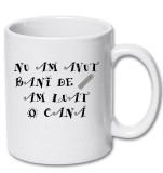 Cana alba personalizata &quot; Nu am avut bani de termos, am luat o cana&quot;, INOVATIX&reg;. 330ml, Oem