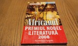 AFRICANUL - J.M.G. Le Clezio - Pro Editura si Tipografie, 2008, 92 p.
