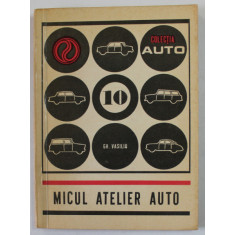 MICUL ATELIER AUTO de ING. GHEORGHE VASILIU , COLECTIA &#039;&#039; AUTO &#039;&#039; NR. 10 , 1973