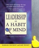 The Inner Work of Leaders Leadership as a Habit of Mind Barbara Mackoff Wenet