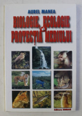 BIOLOGIE , ECOLOGIE SI PROTECTIA MEDIULUI de AUREL MANEA , 2003 , DEDICATIE* foto