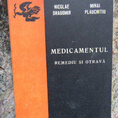 Nicolae Dragomir - Medicamentul, remediu si otrava