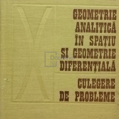 Elena Murgulescu - Geometrie analitica in spatiu si geometrie diferentiala - Culegere de probleme
