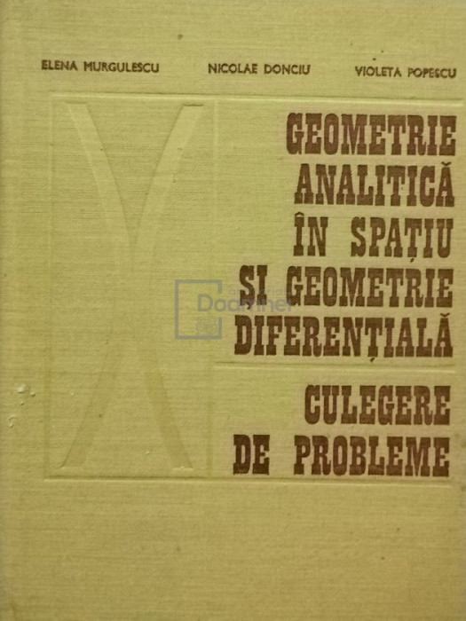 Elena Murgulescu - Geometrie analitica in spatiu si geometrie diferentiala - Culegere de probleme