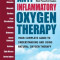 Anti-Inflammatory Oxygen Therapy: Your Complete Guide to Understanding and Using Natral Oxygen Therapy