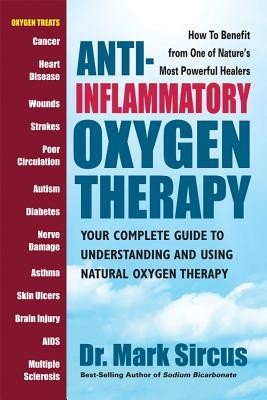 Anti-Inflammatory Oxygen Therapy: Your Complete Guide to Understanding and Using Natral Oxygen Therapy