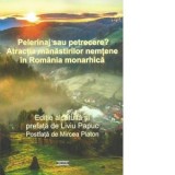 Pelerinaj sau petrecere? Atractia manastirilor nemtene in Romania monarhica - Mircea Platon, Liviu Papuc