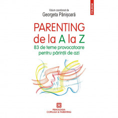 Parenting de la A la Z 83 de teme provocatoare pentru parintii de azi, Georgeta Panisoara, Polirom