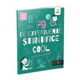 79 de experimente stiintifice cool - Anna Claybourne